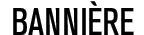 banni&egrave;re